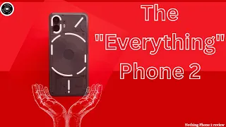 Nothing Phone 2 Review: This is What a "Everything Phone" Should Be!