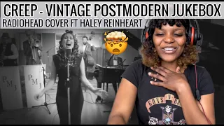 CREEP -  VINTAGE POSTMODERN JUKEBOX | 𝐑𝐀𝐃𝐈𝐎𝐇𝐄𝐀𝐃 COVER ft HALEY REINHEART | REACTION