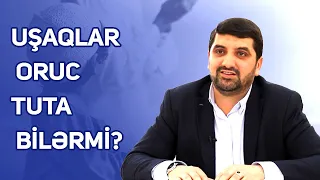 Uşaqlar oruc tuta bilərmi?