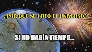 ¿Cómo se creó el Universo si no había Tiempo?