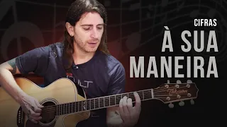 CIFRAS | Aprenda a tocar "À SUA MANEIRA" no violão | Por Fabiano Carelli