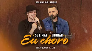 Douglas e Henrique - Se É Pra Chorar Eu Choro (BUTECO QUARENTENA LIVE)