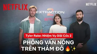 Phỏng vấn thảm đỏ Extraction 2 cùng Katleen Thanh Võ, Chris Hemsworth và Sam Hagrave | Netflix