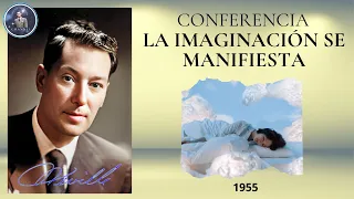 LA IMAGINACIÓN SE MANIFIESTA  | CONFERENCIA DE NEVILLE GODDARD (1968)
