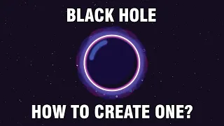 How To Create A Black Hole