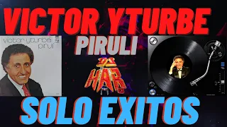 VICTOR YTURBE EL PIRULI SOLO EXITOS LO MEJOR DE LO MEJOR DJ HAR