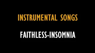 #INSTRUMENTAL SONGS  - INSOMNIA  *** #FAITHLESS ***