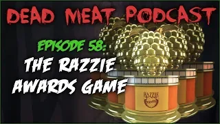 The Razzie Awards Game (Dead Meat Podcast #58)