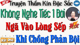 HAY QUÁ AI CŨNG MÊ - Truyện Mới: Chồng Phản Bội, Vợ Trẻ Ngã Vào Lòng Sếp - Nghe Đọc Truyện Đêm Khuya