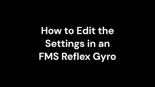 How to Edit the Settings in an FMS Reflex Gyro - 13 Feb 2024