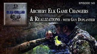 Archery Elk Game Changers & Realizations with Guy Duplantier