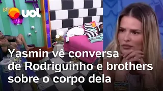 Yasmin Brunet reage ao momento em que Rodriguinho e brothers falam do corpo dela no BBB 24; vídeo