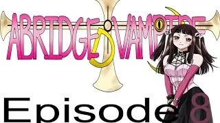 Abridged+Vampire Episode 8- A Fine Red Jewel