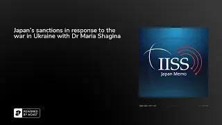 Japan's sanctions in response to the war in Ukraine with Dr Maria Shagina