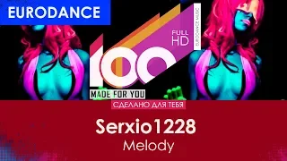 Serxio1228 - Melody [100% Made For You]