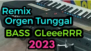 Remix Orgen Tunggal BASS GLeeeRRR 2023