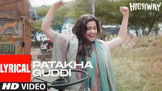 Patakha Guddi Lyrical | Highway | AR Rahman | Alia Bhatt, Randeep Hooda