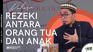 Rahasia Rizki Antara Orang Tua dan Anak - Ustadz Adi Hidayat