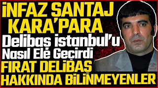 İSTANBUL'U ELE GEÇİREN MAFYA BABASI FIRAT DELİBAŞ : Delibaş Hakkında Bilinmeyenler