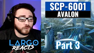 SCP-6001 Avalon (Part 3) - Largo Reacts
