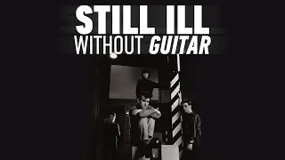 Still Ill but Without Guitar