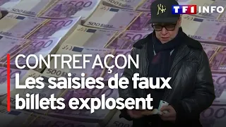 Contrefaçon : les saisies de faux billets explosent