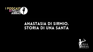 Anastasia di Sirmio. Storia di una santa