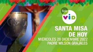 Misa de hoy ⛪ Miércoles 28 de Diciembre 2022, Padre Wilson Grajales 🎄 Tele VID