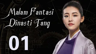 【INDO】 Malam Fantasi Dinasti Tang 01丨Drama Sihir Detektif Zaman Dulu