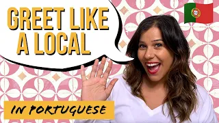 European Portuguese | How to Greet like a Local [Quick, Easy Greetings Phrases]