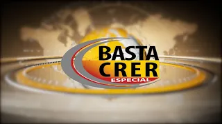 Basta Crer Especial - #18