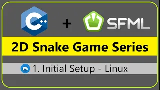 1. Setting up development environment and SFML on Linux | 2D Snake Game - C++ & SFML #DevKage