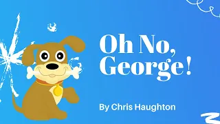 Oh No, George! by Chris Haughton