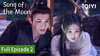 [FULL]Song of the Moon | Episode 02 | Zhang Binbin, Xu Lu | iQIYI Philippines