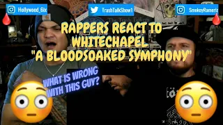 Rappers React To Whitechapel "A Bloodsoaked Symphony"!!!