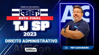 Concurso TJ SP 2023 - Reta Final - Direito Administrativo - AlfaCon