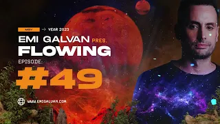 Emi Galvan / Flowing / Episode 49 [Melodic and Progressive House Dj Mix]