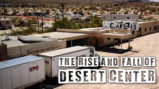 The Rise and Fall Of Desert Center | “Desert Steve” Ragsdale | California Ghost Town