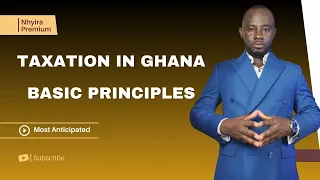 ICAG Lectures - Principles / Advanced Taxation in Ghana  |ICAG |ACCA| CPA| CFA - Nhyira Premium