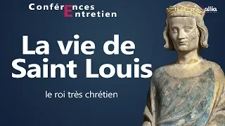 Conférence sur la vie de saint Louis - roi de France