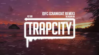 Blackbear - IDFC (Crankdat Remix)
