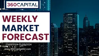 Weekly Market Forecast 27-31/05/2024