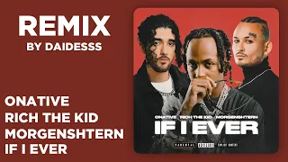 MORGENSHTERN, RICH THE KID, ONATIVE - IF I EVER (Daifdess Remix)