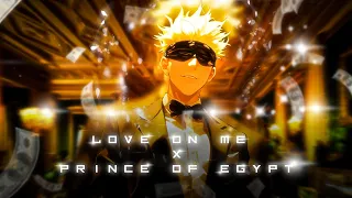 Gojo - Love On Me X Prince Of Egypt - [EDIT/AMV]