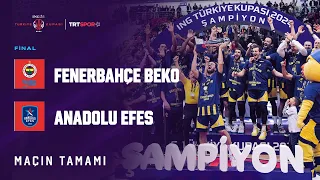 ŞAMPİYON FENERBAHÇE BEKO | Anadolu Efes - Fenerbahçe Beko "ING Erkekler Türkiye Kupası Final"
