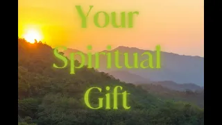 YOUR SPIRITUAL GIFT IS UNIQUE AND BEAUTIFUL!