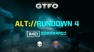 GTFO - ALT://Rundown 4 [E1] "Downwards"