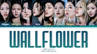 [REQUEST] TWICE (트와이스) - 'WALLFLOWER' Lyrics | Tradução/Legendado (Color Coded Lyrics)