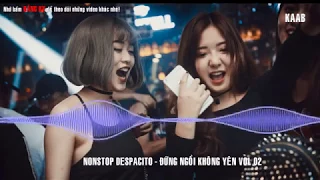 Nonstop Despacito Remix | Đứng Ngồi Không Yên Vol 02 | Nhạc Sàn Vinahouse Mới Hay Nhất