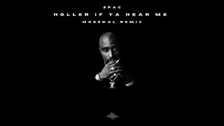 2Pac - Holler If Ya Hear Me (MIKE MVSK (MosSkal) remix)
